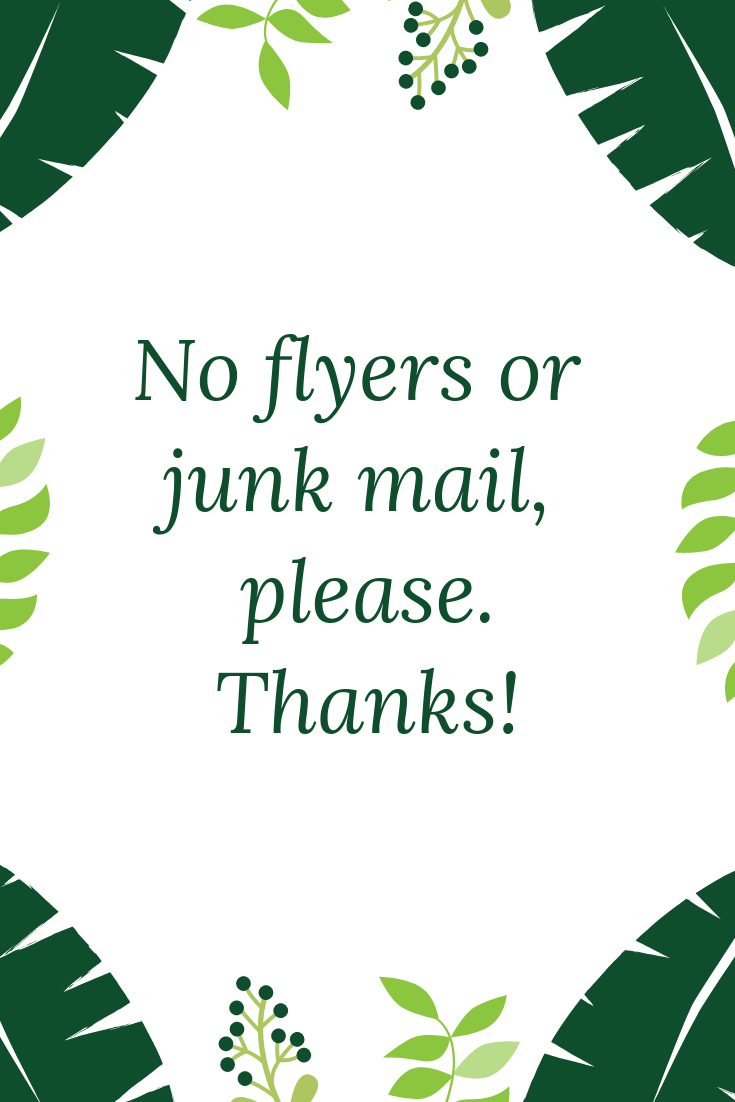 No flyers or junk mail, please. Thanks!