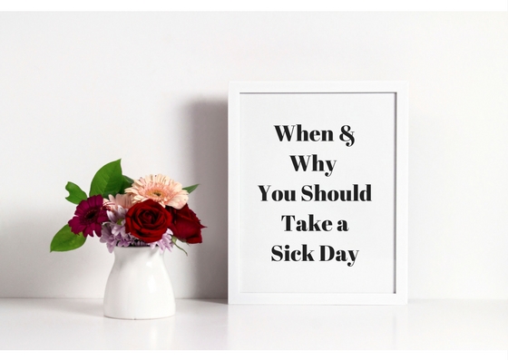 When &Why You ShouldTake aSick Day