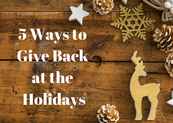 5 WAYS TO GIVE BACK AT THE HOLIDAYS